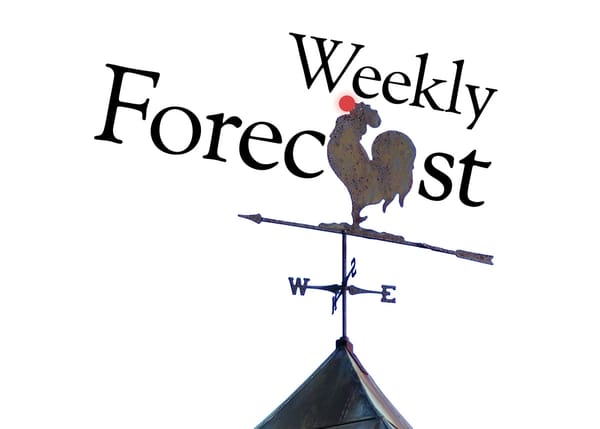 "Weekly Forecast" crows the rusty iron weathercock with the glowing red nose.